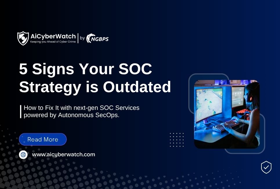 5 Signs Your SOC Strategy is Outdated (And How to Fix It)