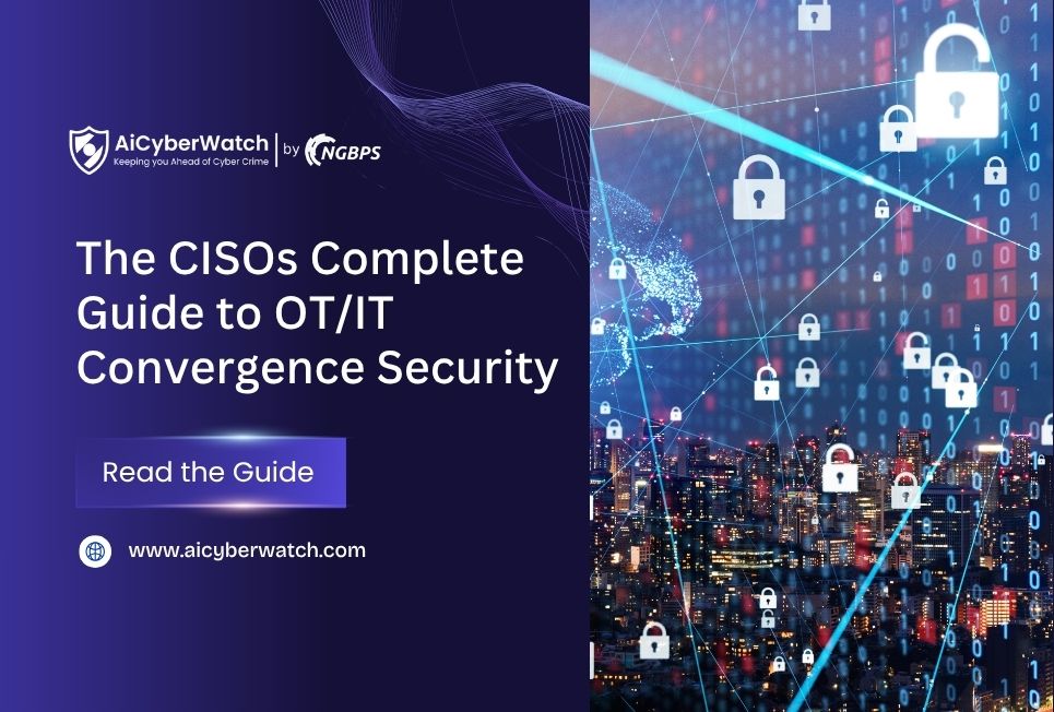 The CISOs Complete Guide to OT/IT Convergence Security