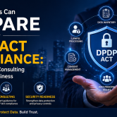 How businesses can prepare for DPDP Act compliance with implementation consulting and security readiness