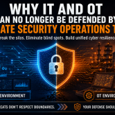 Why IT and OT Can No Longer Be Defended by Separate Security Operations Teams Cybersecurity operations protecting IT and OT environments with a unified security approach